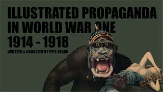 ILLUSTRATED PROPAGANDA IN WORLD WAR ONE