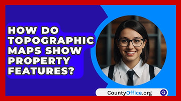 How Do Topographic Maps Show Property Features? - CountyOffice.org