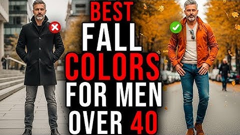 7 Fall Color Combinations Men Over 40 Must Wear!