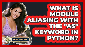 What Is Module Aliasing With The "as" Keyword In Python? - Python Code School