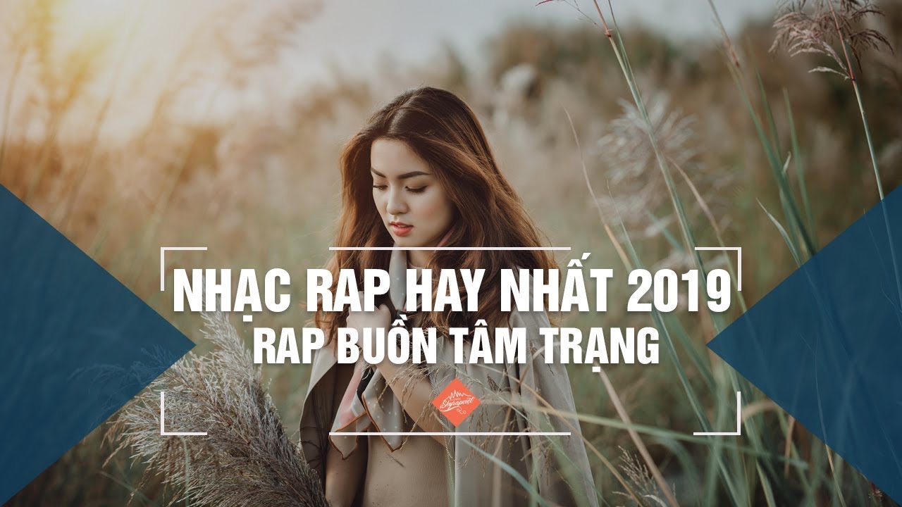 Nhạc Rap Hay Nhất 2019 - 20 Bài Rap Buồn Tâm Trạng Làm Tan Nát Hàng Triệu Trái Tim Người Nghe
