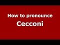 How to pronounce Cecconi (Italian/Italy) - PronounceNames.com
