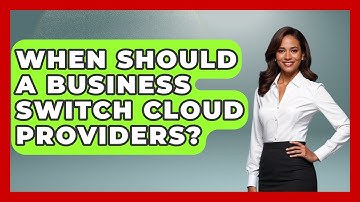 When Should a Business Switch Cloud Providers? | Cloud Stack Studio News