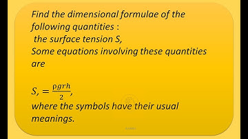 Find the dimensional formulae of the following quantities the surface tension S