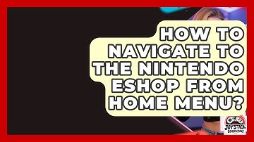 How To Navigate To The Nintendo eShop From Home Menu? - Joystick Generations
