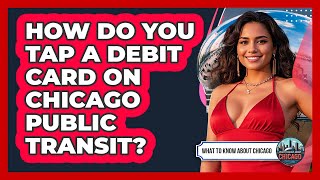 How Do You Tap A Debit Card On Chicago Public Transit?