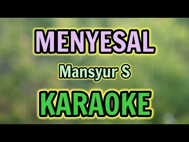 MENYESAL KARAOKE HQ Audio Stereo || Mansyur S class=