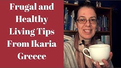 Frugal Healthy Tips From Ikaria Greece! - Durasi: 12.56. 