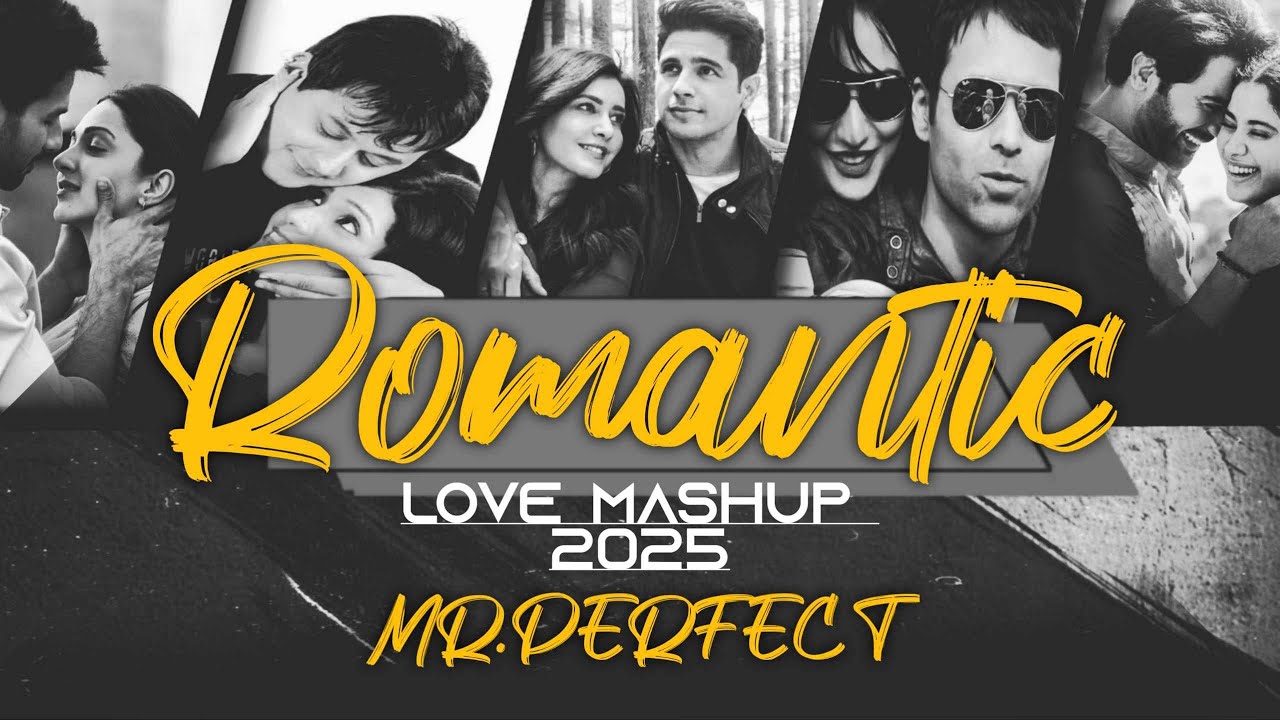 BOLLYWOOD ROMANTIC LOVE MASHUP 2025 - MR.PERFECT I CANDY GHARAT