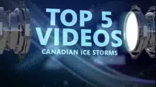 TWN Top 5: Canadian Ice Storms TWN Top 5: Canadian Ice Storms