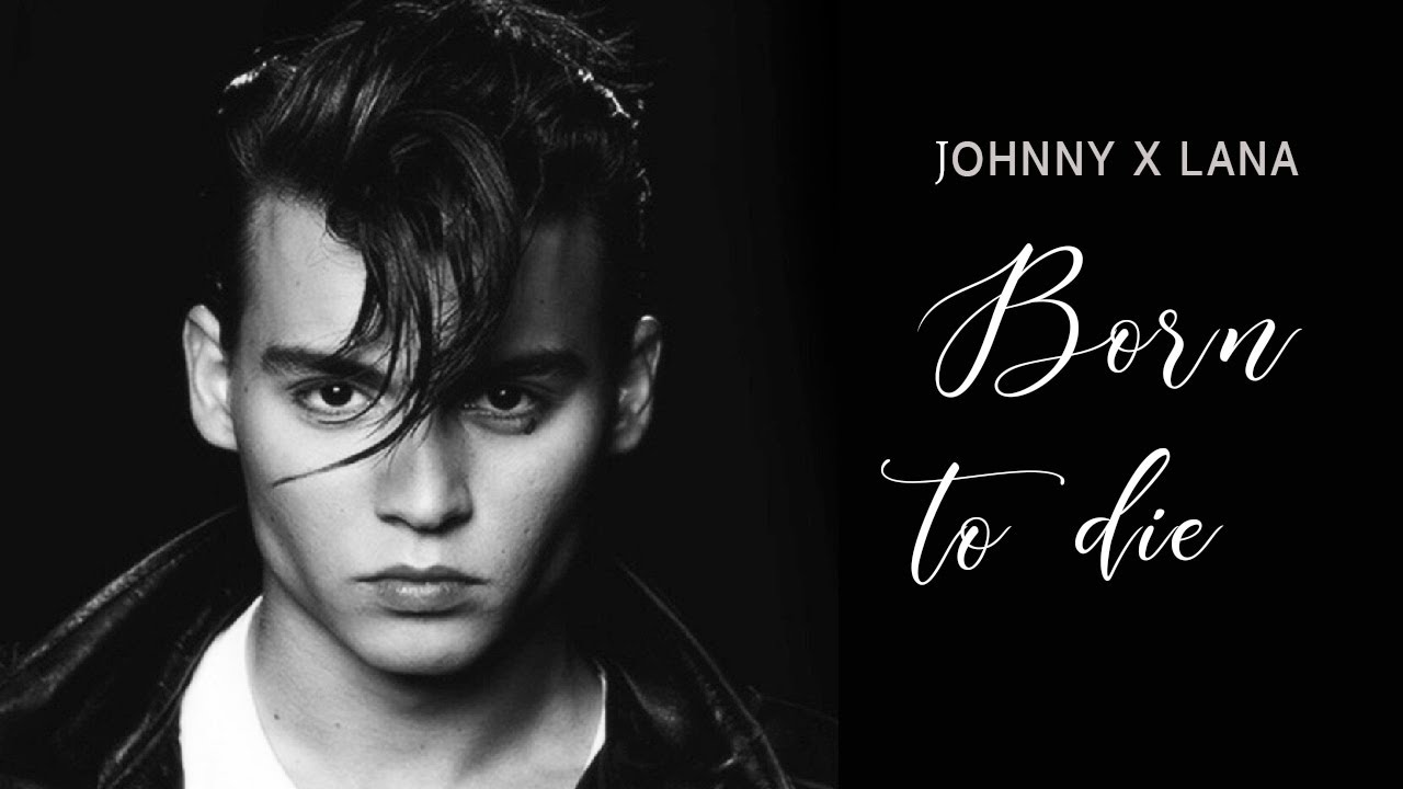 Johnny Depp || Born to die