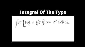Integral of the type e^x(f(x)+f