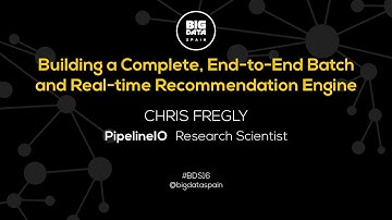 Building a Complete End-to-End Batch and Real-time Recommendation Engine by Chris Fregly