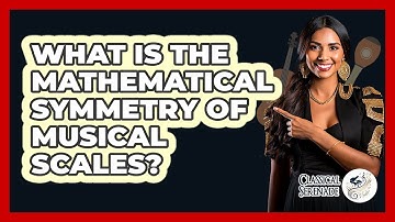 What Is The Mathematical Symmetry Of Musical Scales? - Classical Serenade