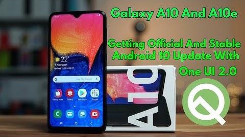 Android 10 With One UI 2.0 Rolling Out For Galaxy A10 And Galaxy A10e.