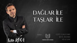 DAĞLAR İLE TAŞLAR İLE FATİH KOCA Resimi