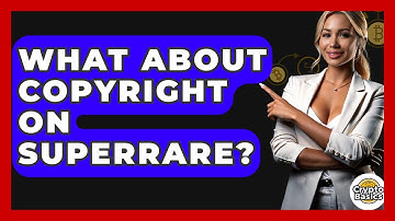 What About Copyright On SuperRare? - CryptoBasics360.com