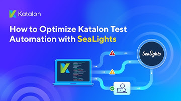 Chapter 3: How SeaLights Can Optimize Katalon Test Automation