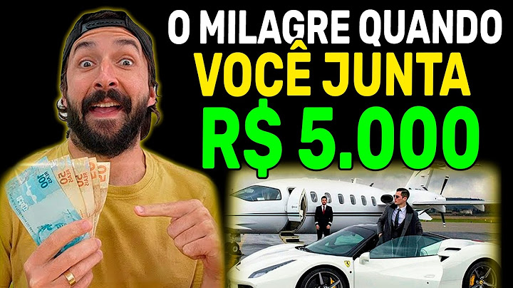 POR QUE SUA VIDA MUDA DEPOIS DE JUNTAR R$5 MIL REAIS