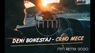 DENI BONESTAJ  CRNO MECE (MM REMIX 2020)