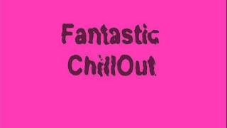 Fantastic ChillOut