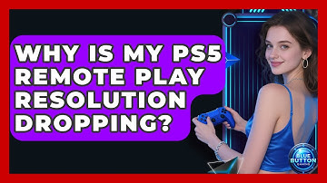 Why Is My PS5 Remote Play Resolution Dropping? - Blue Button Gaming