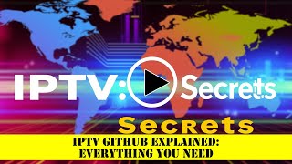 Iptv Github Explained Everything You Need