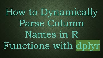 How to Dynamically Parse Column Names in R Functions with dplyr