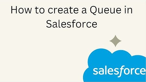 How to create a Queue in Salesforce
