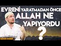 Evreni yaratmadan önce Allah ne yapıyordu? / Kerem Önder