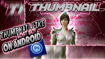 Make thumbnails like lost boy on Android pixel lab + ps touch .