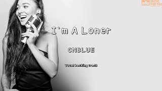 I`m A Loner-CNBLUE (Instrumental & Lyrics)