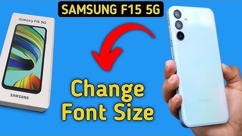 how to increase Font size in Samsung Galaxy F15 5G