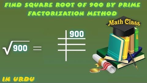 Find Square Root by Prime Factorization Method in Urdu, Square Root of 900 (√900)