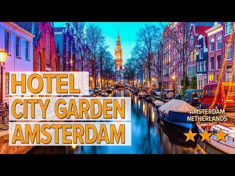 hotel city garden amsterdam hotel review hotels in amsterdam netherlands hotels