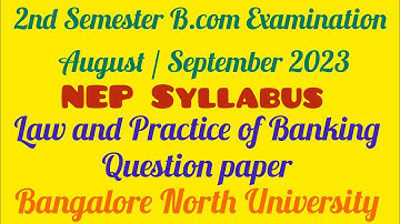 2nd Semester B.com Law and Practice of Banking NEP Question paper 2023 | Bangalore North University