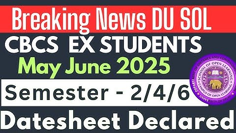 DU SOL CBCS EX Students Datesheet release 2nd 4th 6th Semester Er exam May June 2025