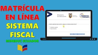 MATRÍCULA en LÍNEA SISTEMA FISCAL - Inscripciones en línea MinEduc ▷ juntos.educacion.gob.ec