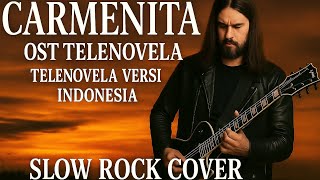 Cover Slow Rock OST Telenovela Carmenita | Lagu Nostalgia yang Bikin Merinding