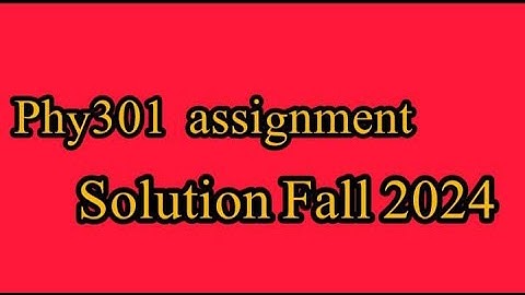 phy 301 assignment 1 solution 2024|phy301 assignment 1 solution summer semester 2024
