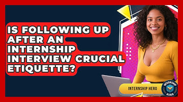 Is Following Up After An Internship Interview Crucial Etiquette? - Internship Hero