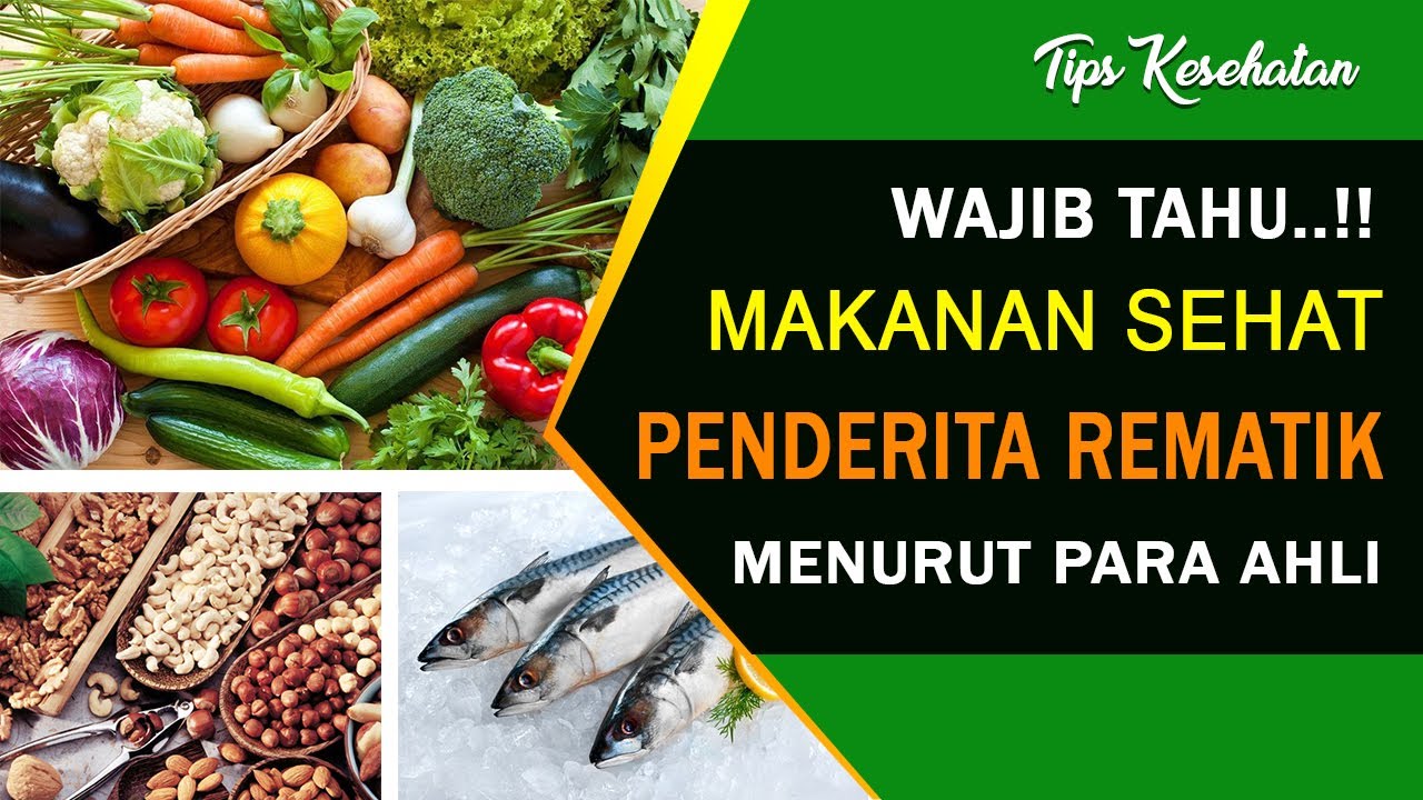 Makanan Sehat Bagi Penderita Rematik Yang Dianjurkan Ahli 