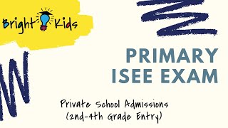 Bright Kids - Primary ISEE Exam Overview