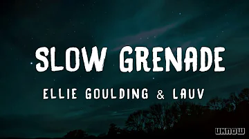 Slow Grenade (Lyrics)  -  Ellie Goulding & Lauv