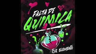 Falta de quimica - T3R Elemento - 2022 (audio)