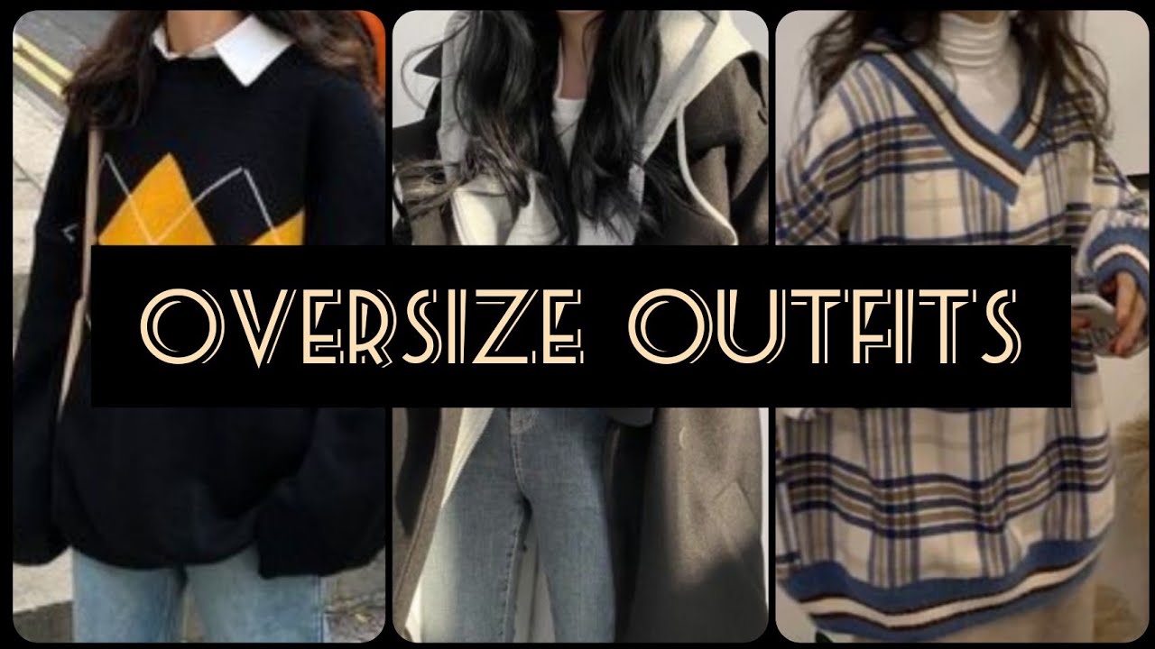 Oversize Outfits for Womans.    Outfits Holgados para Mujeres.
