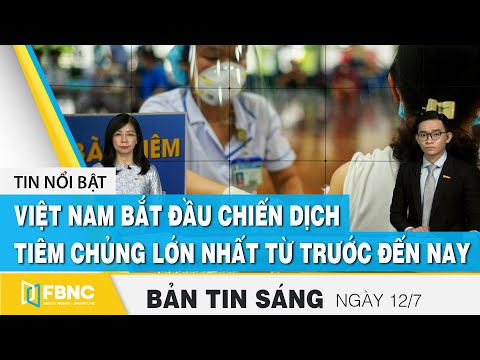 Video Bản tin sáng ngày 12/7, Việt Nam bắt đầu chiến dịch... - youtube
