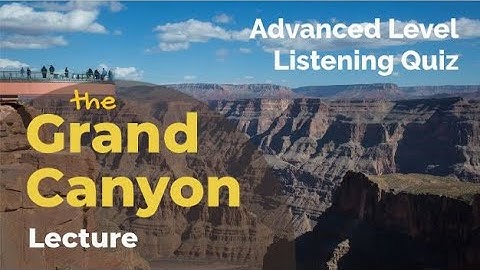 Grand Canyon - Listening Quiz Practice for Advanced Learners of English + Free Printable Quiz