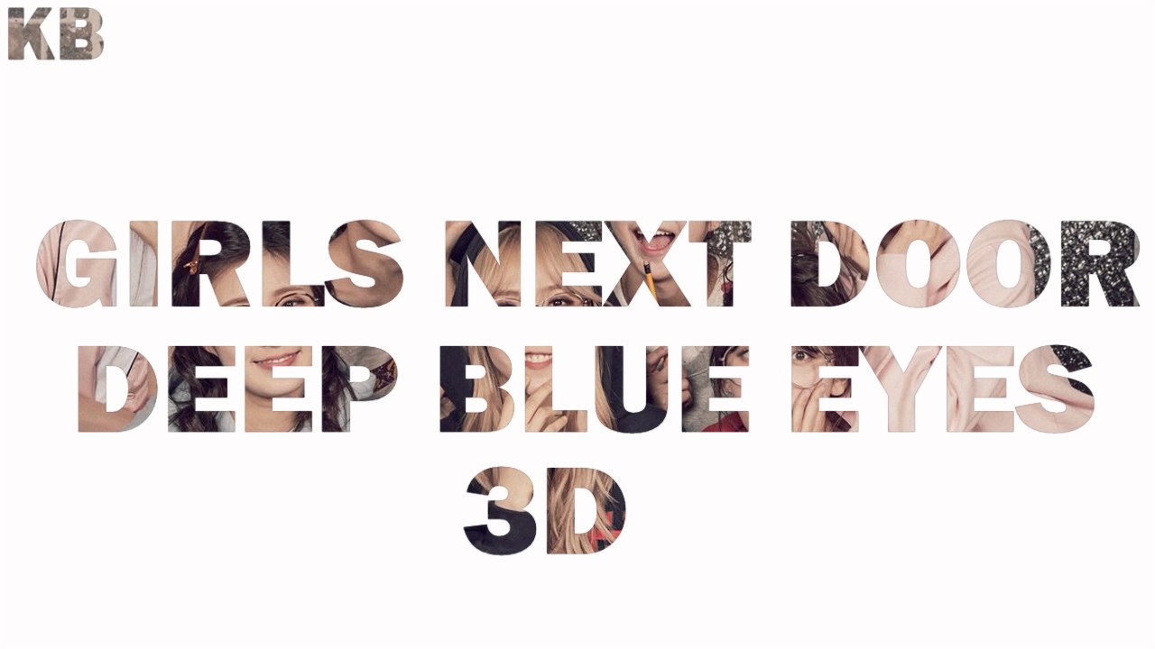 GIRLS NEXT DOOR _ Deep Blue Eyes 3D AUDIO (use headphones)