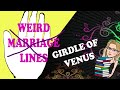 Weird Marriage Line Which is a Girdle of Venus